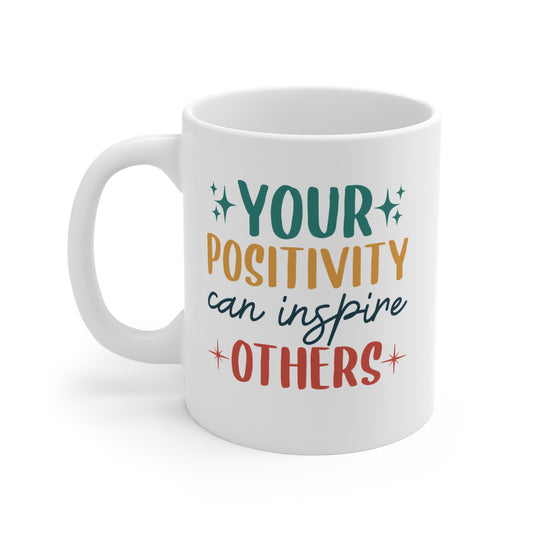 "Your Positivity Can Inspire Others" Coffee Mug, 11 oz