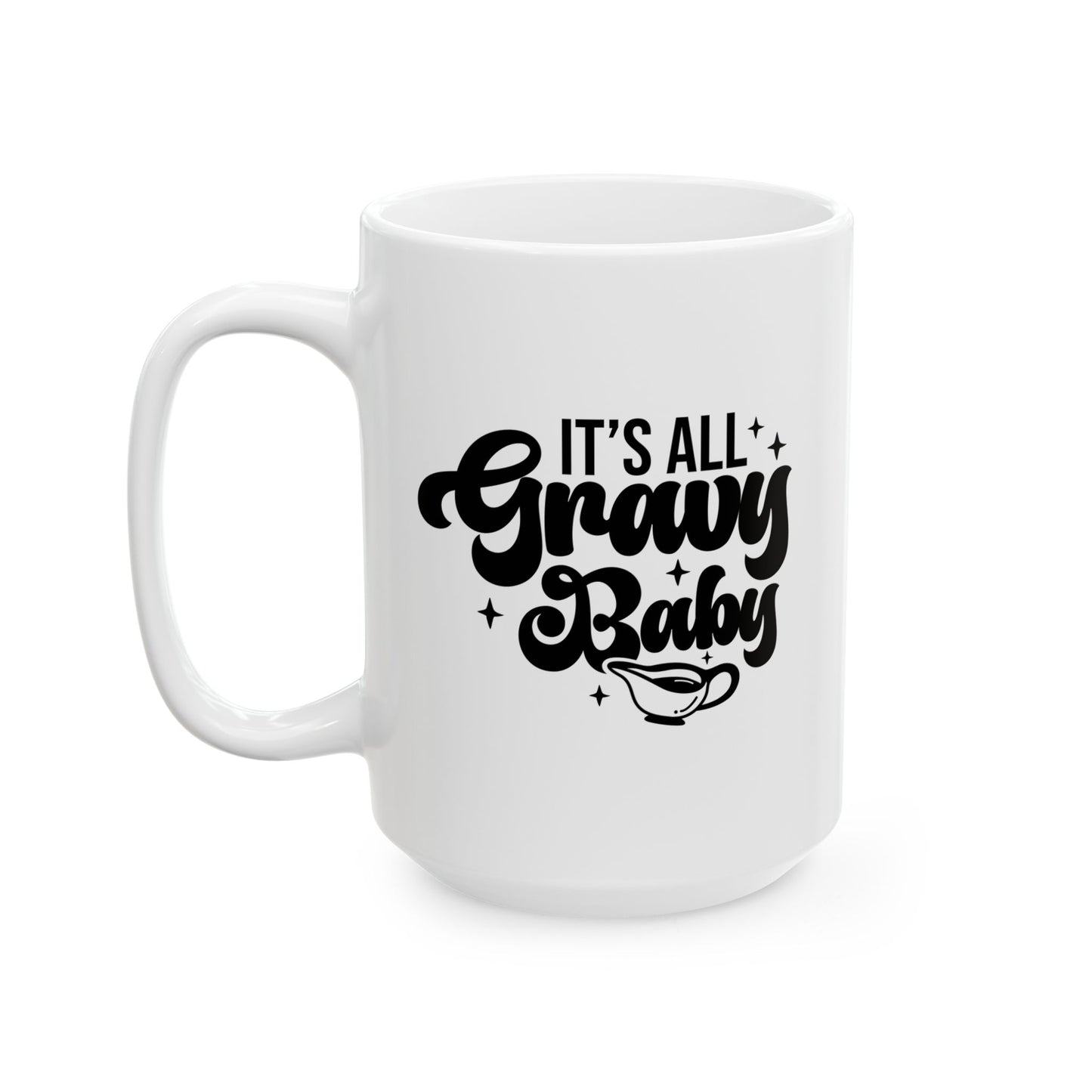 Taza de café con el mensaje "It's All Gravy Baby" (11 oz, 15 oz) para regalar en Acción de Gracias