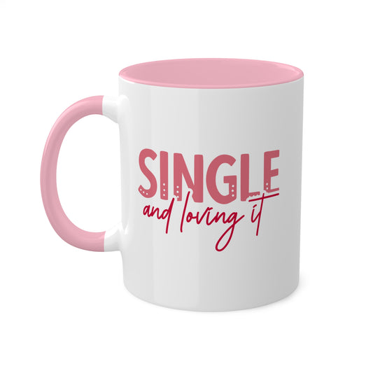 SINGLE AND LOVING IT - 11oz Colorful Gift Mug