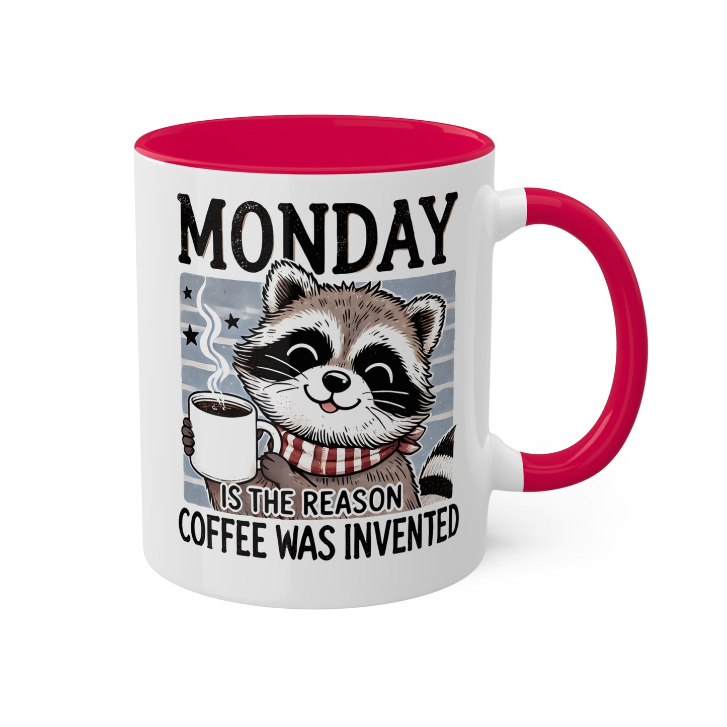 MONDAY Is The Reason Coffee Was Invented - 11oz Colorful Coffee Mug