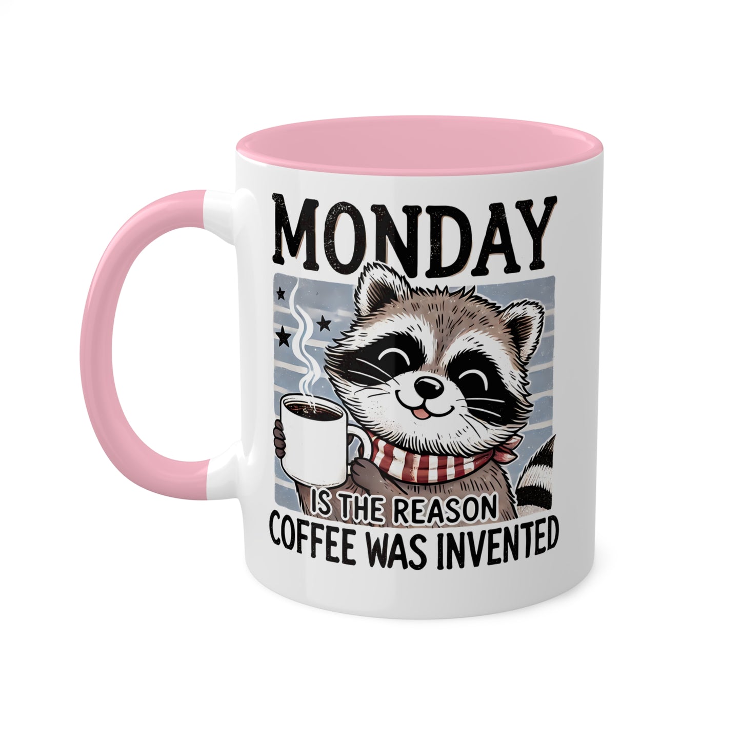 MONDAY Is The Reason Coffee Was Invented - 11oz Colorful Coffee Mug