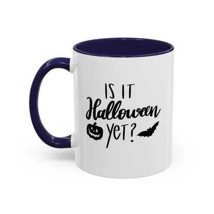 Is It Halloween Yet? - 11, 15 oz Ceramic Mug