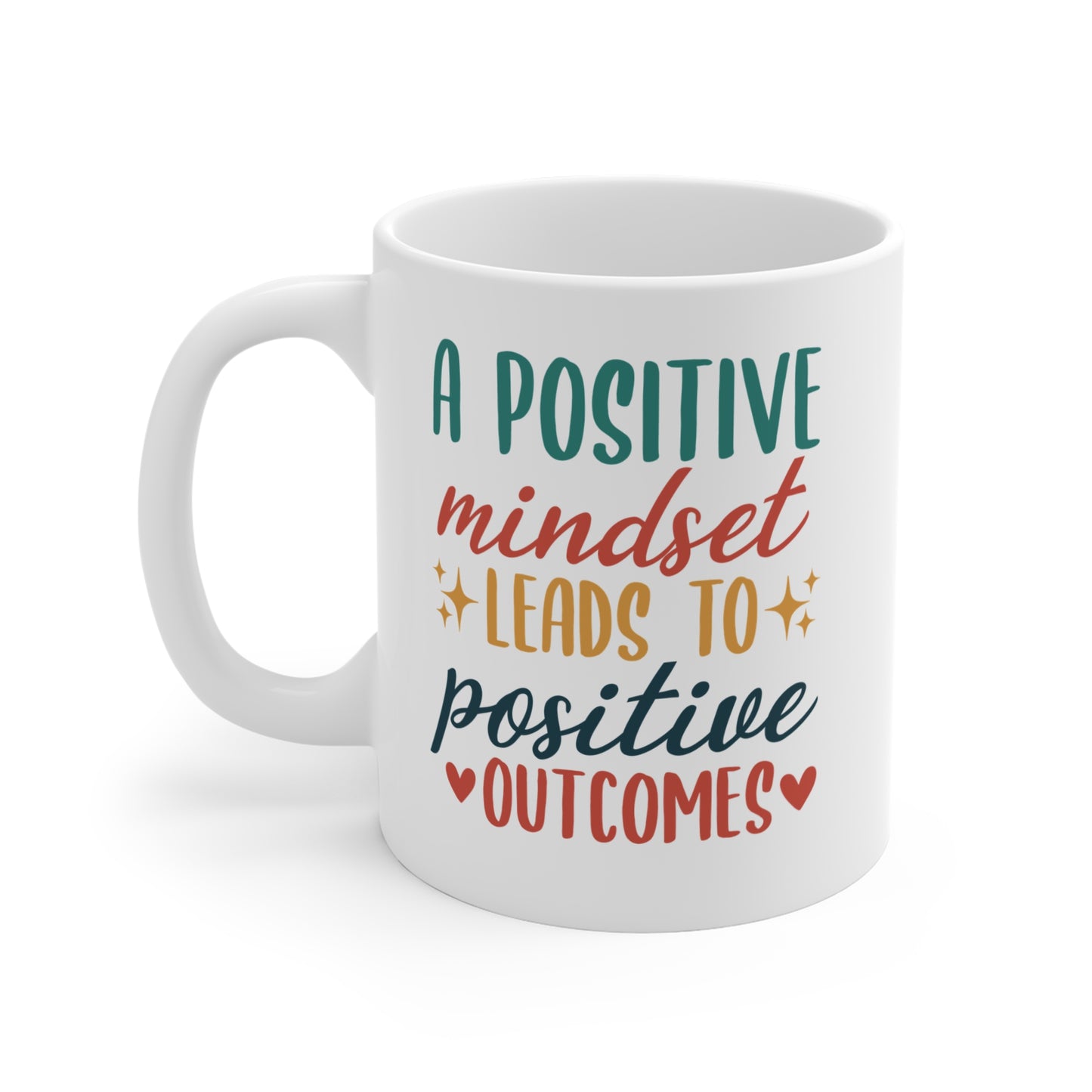 A Positive Mindset Leads To Positive Outcomes - 11 oz Mug