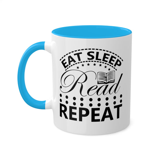 Eat Sleep Read Repeat - 11oz Colorful & Funny Mug