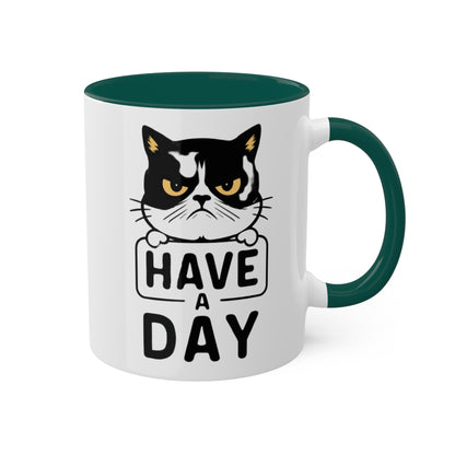 Have A Day - Funny Grumpy Cat - 11oz Colorful Mug