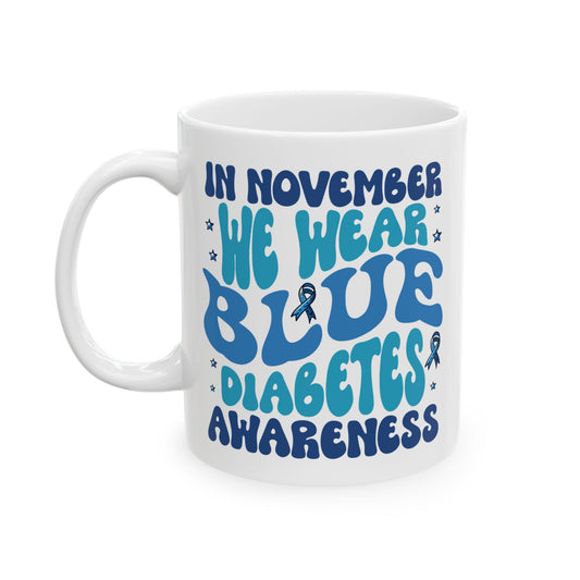 In November, We Wear Blue - Diabetes Awareness Mug (11oz, 15oz)