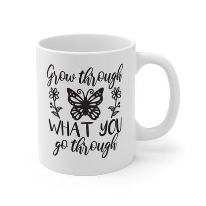 Crece a través de lo que atraviesas - Taza de 11 oz