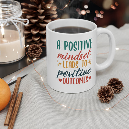 A Positive Mindset Leads To Positive Outcomes - 11 oz Mug