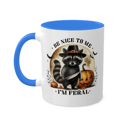 Be Nice To Me, I'm Feral - Cute Raccoon - 11oz Colorful Halloween Mug