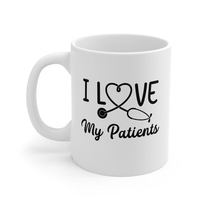 I Love My Patients Coffee Mug - Medical Gifts - 11 oz Ceramic Mug