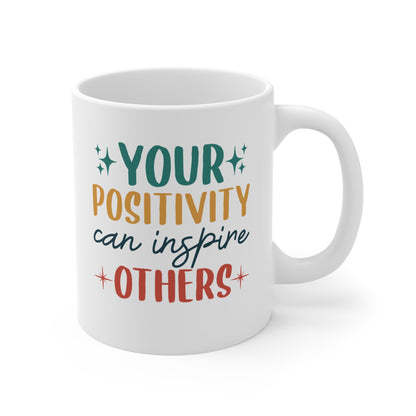 "Your Positivity Can Inspire Others" Coffee Mug, 11 oz