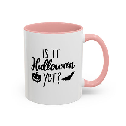 Is It Halloween Yet? - 11, 15 oz Ceramic Mug