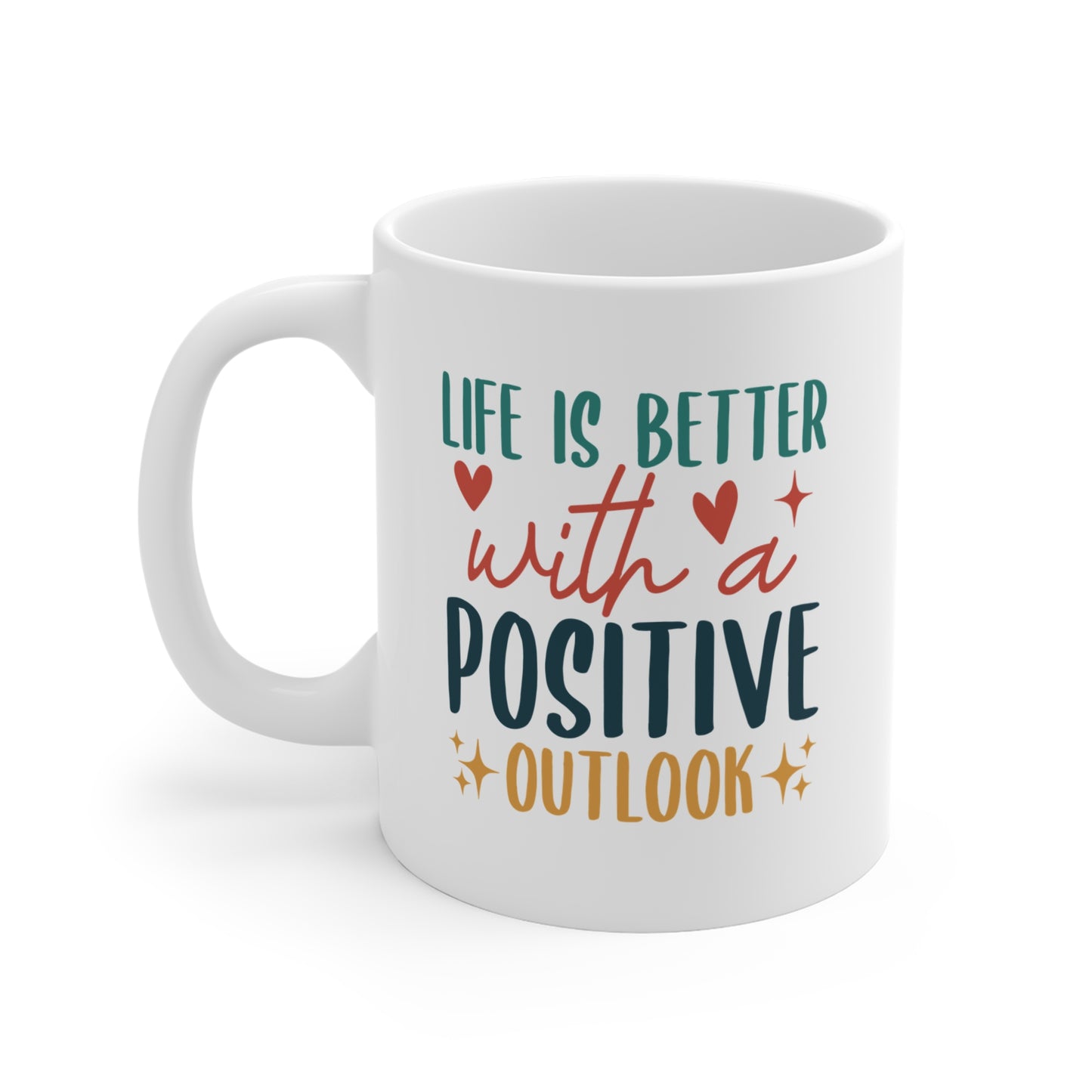 Life Is Better With A Positive Outlook - 11 oz Mug