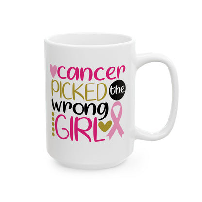 Cancer Picked The Wrong Girl - Breast Cancer Awareness Mug (11oz, 15oz)