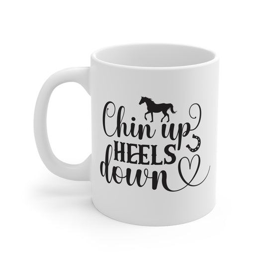 Chin Up, Heels Down - 11 oz Horse Lovers Mug