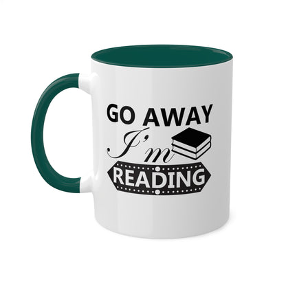 Go Away I'm Reading - 11oz Colorful & Funny Mug