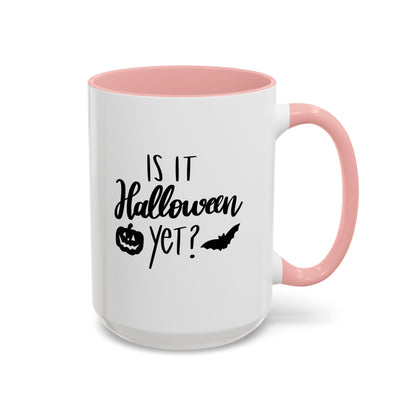 Is It Halloween Yet? - 11, 15 oz Ceramic Mug