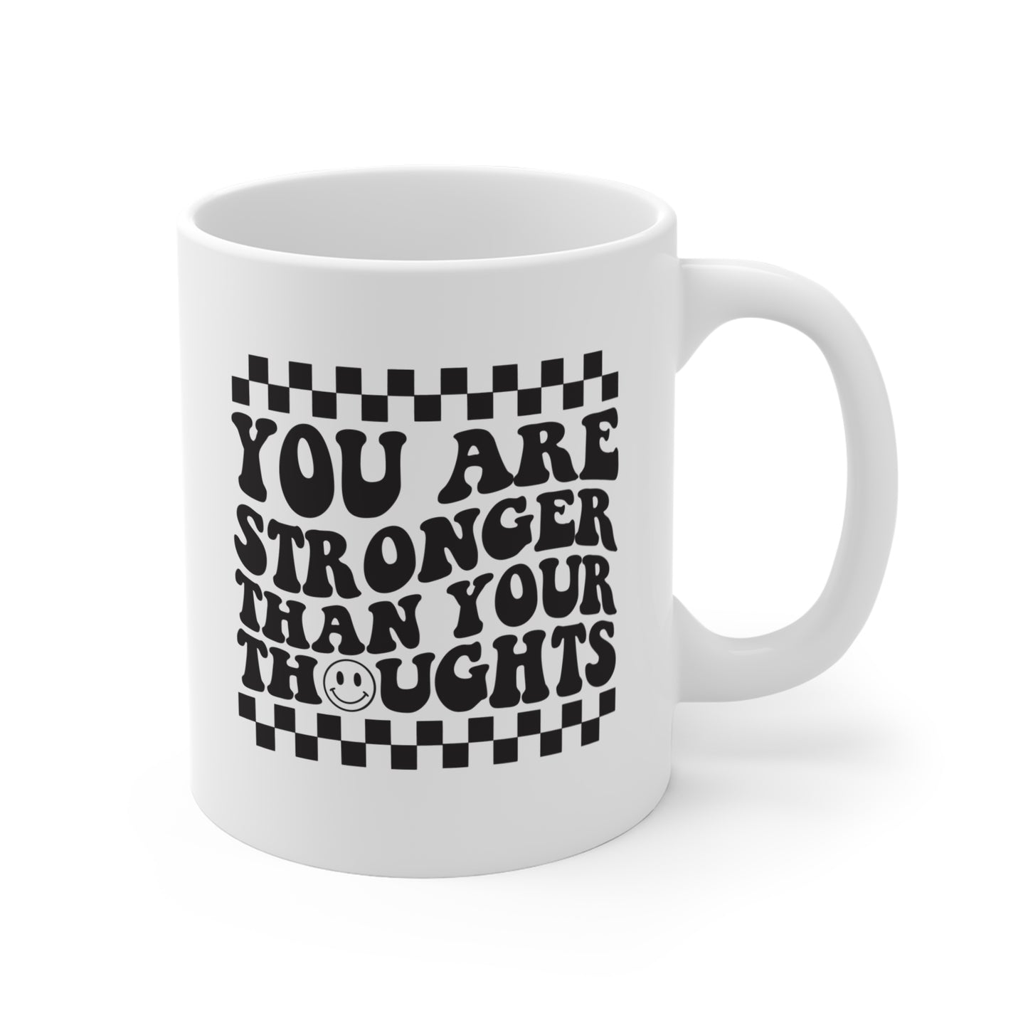 "You Are Stronger Than Your Thoughts" Coffee Mug, 11 oz