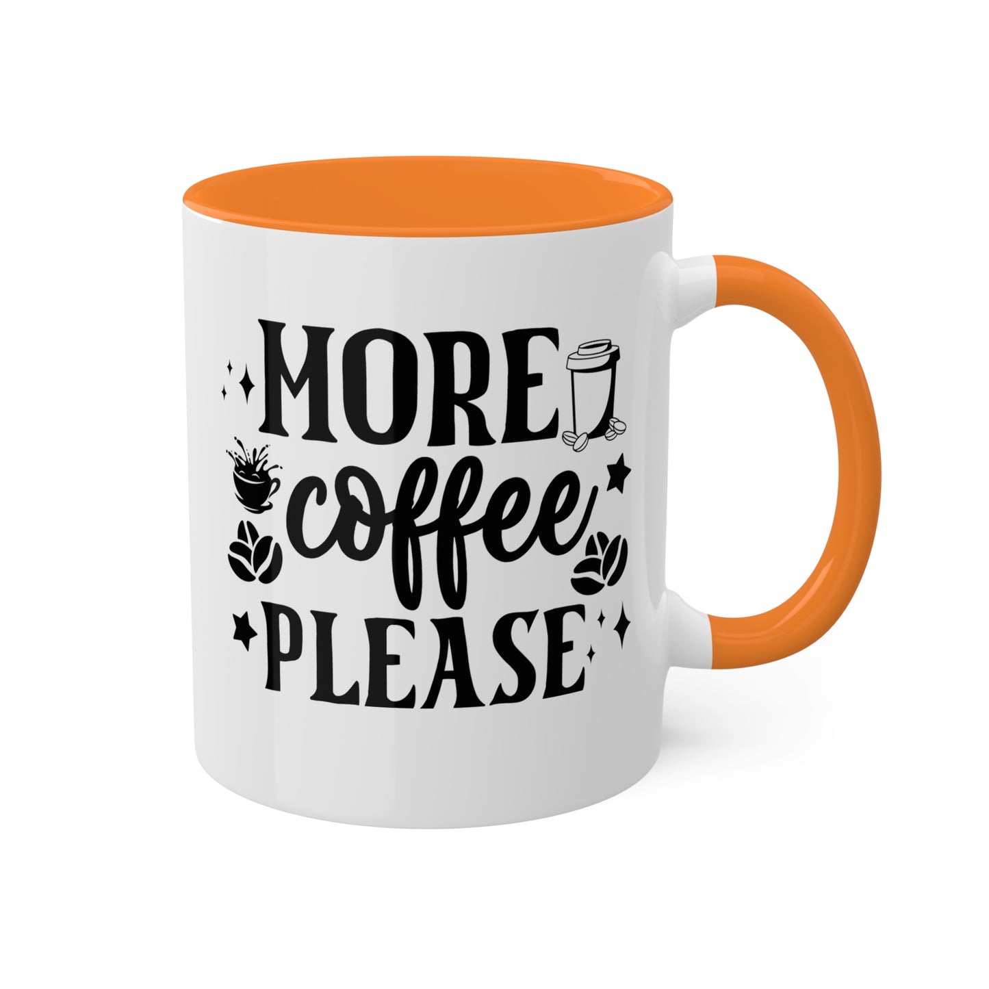 More Coffee Please - 11oz Colorful & Fun Office Mug