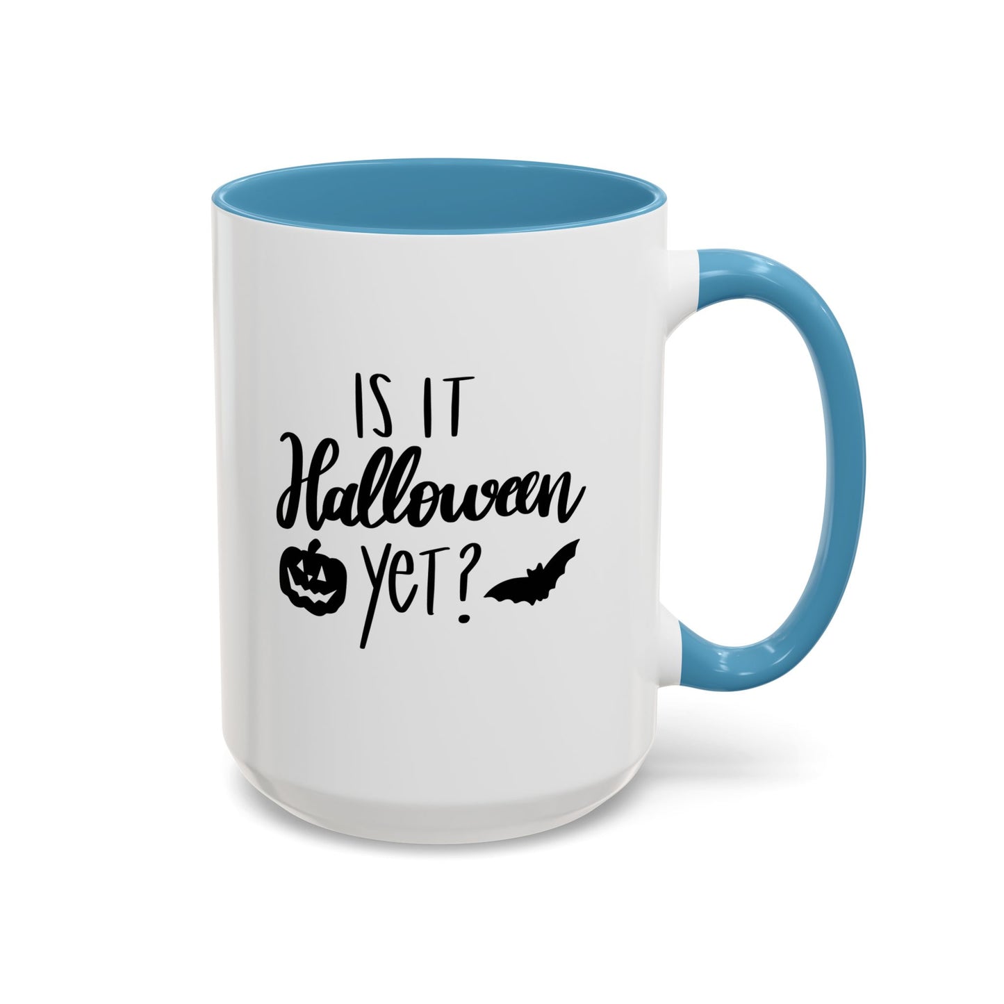 Is It Halloween Yet? - 11, 15 oz Ceramic Mug