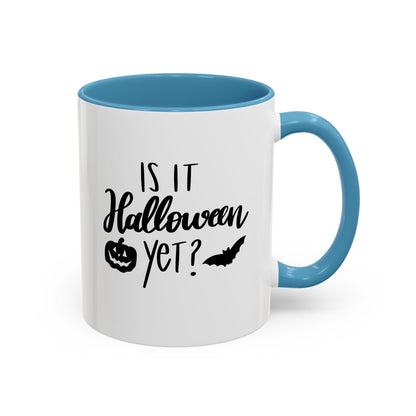 Is It Halloween Yet? - 11, 15 oz Ceramic Mug