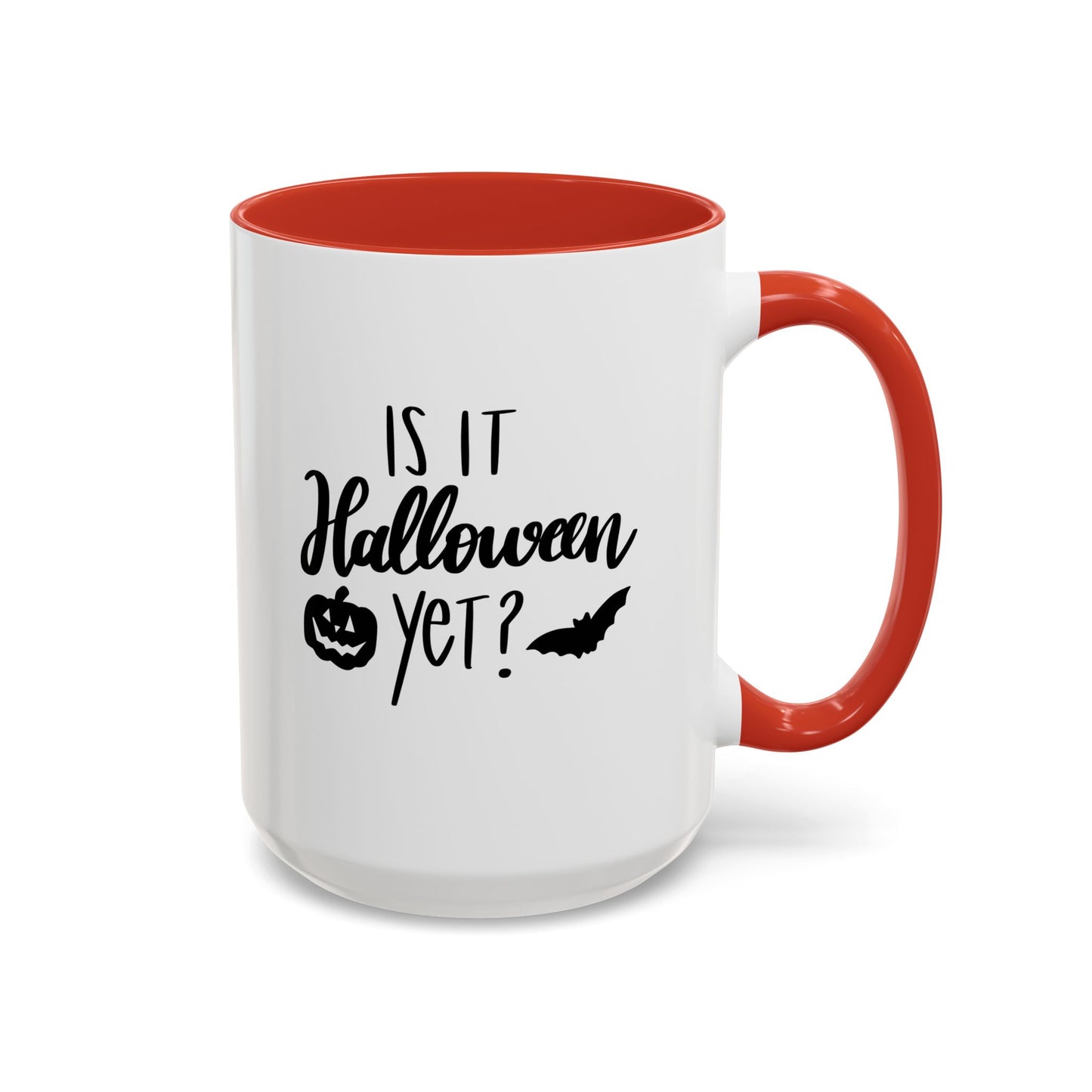 Is It Halloween Yet? - 11, 15 oz Ceramic Mug