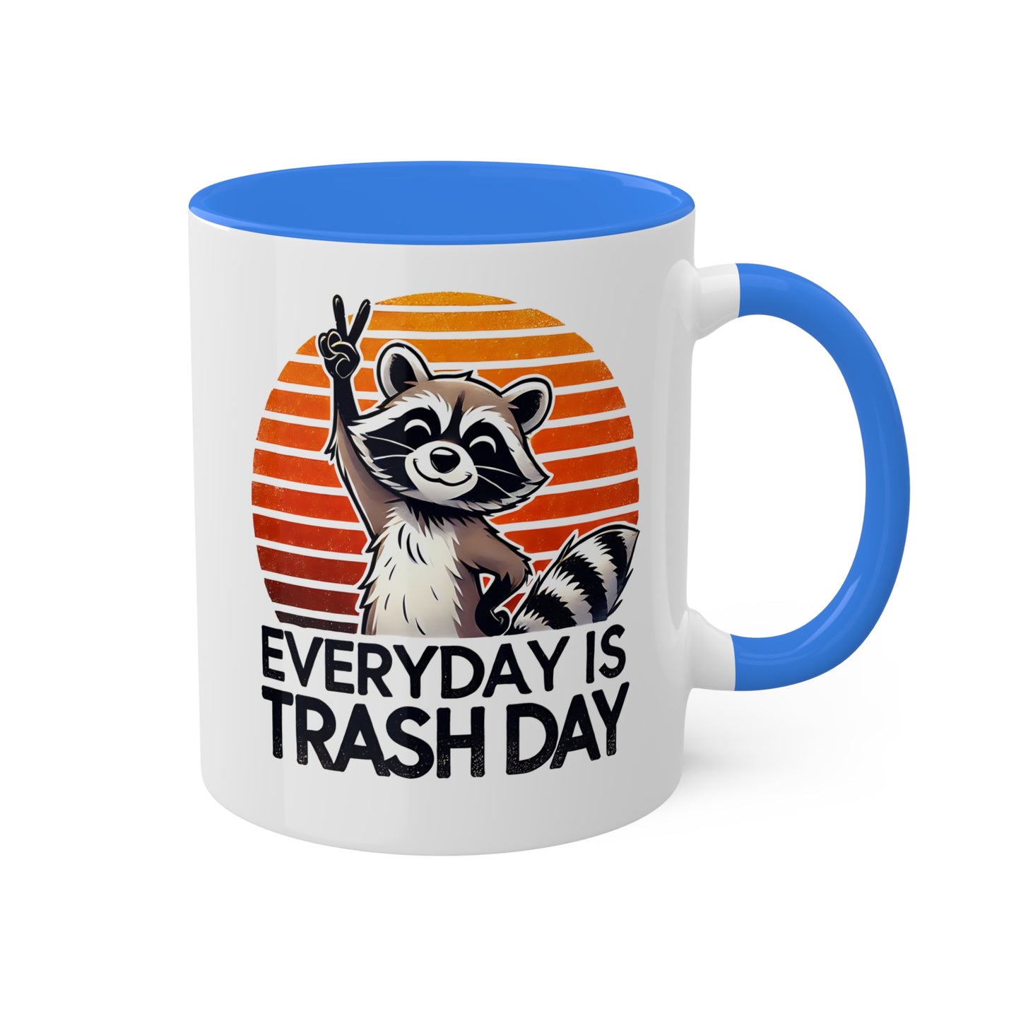 Everyday Is Trash Day With Adorable Raccoon - 11 oz Colorful Mug