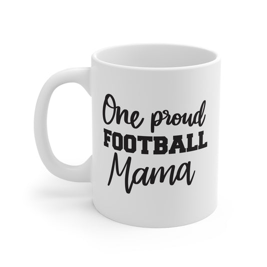 One Proud Football Mama - 11 oz Coffee Mug