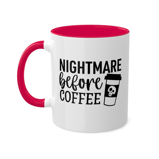 Nightmare Before Coffee - 11oz Funny & Colorful Mug