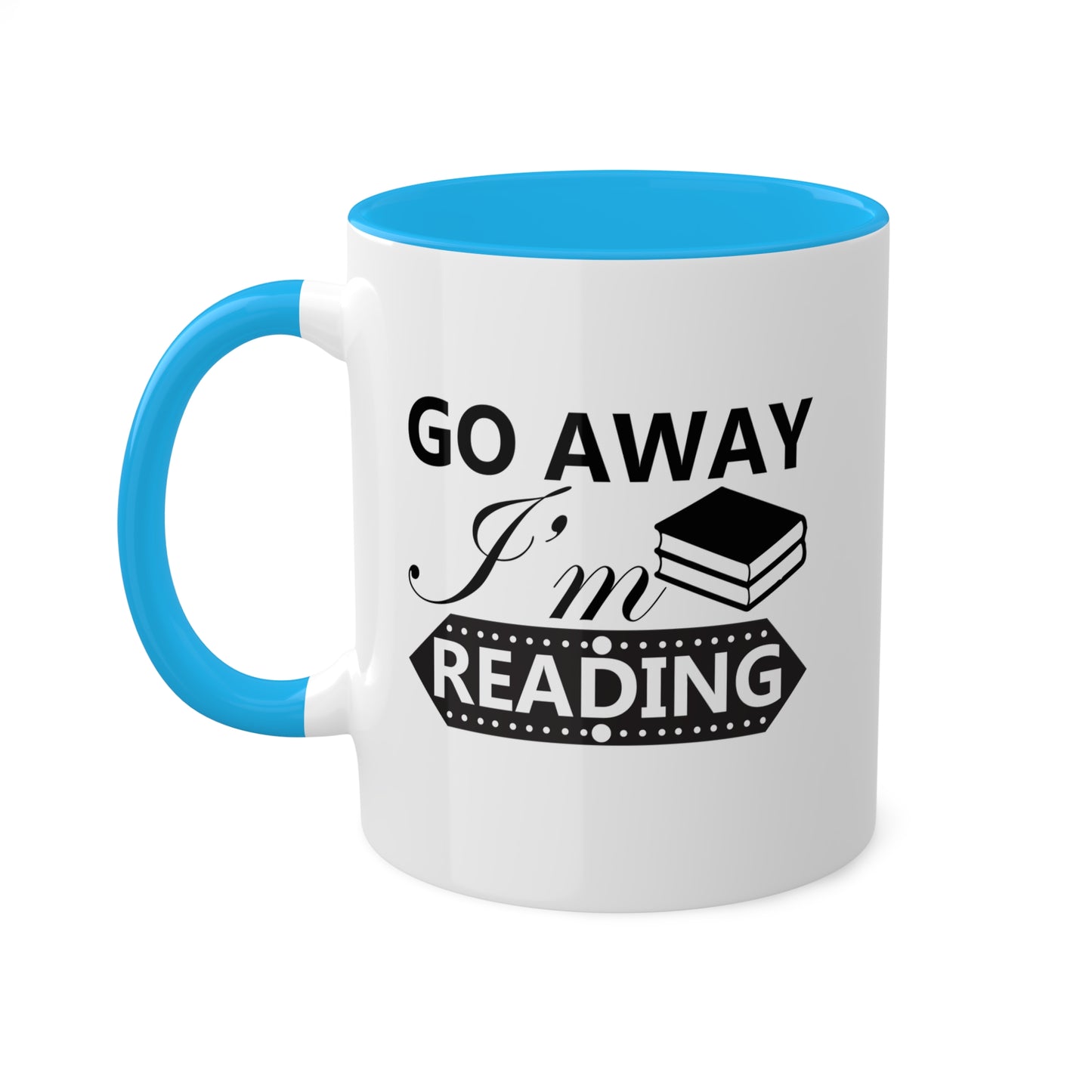 Go Away I'm Reading - 11oz Colorful & Funny Mug