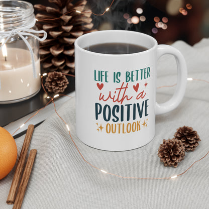 Life Is Better With A Positive Outlook - 11 oz Mug