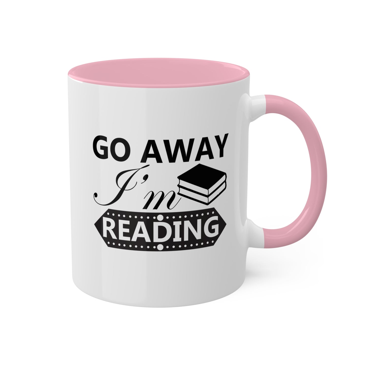 Go Away I'm Reading - 11oz Colorful & Funny Mug