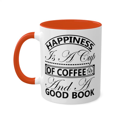 Happiness Is A Cup Of Coffee And A Good Book - 11oz Colorful Mug