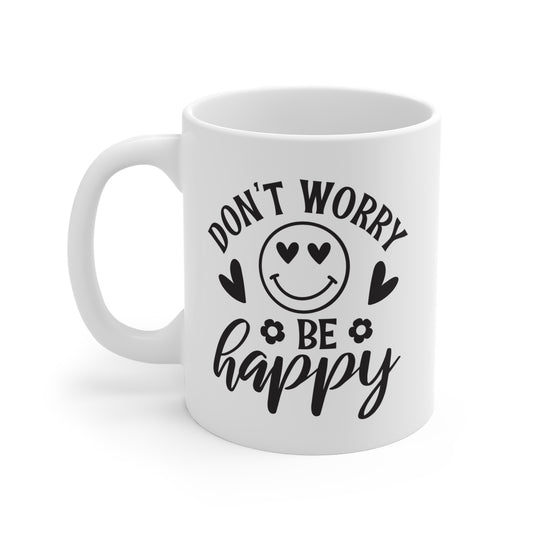 Don't Worry Be Happy - 11 oz Positive Vibes Mug