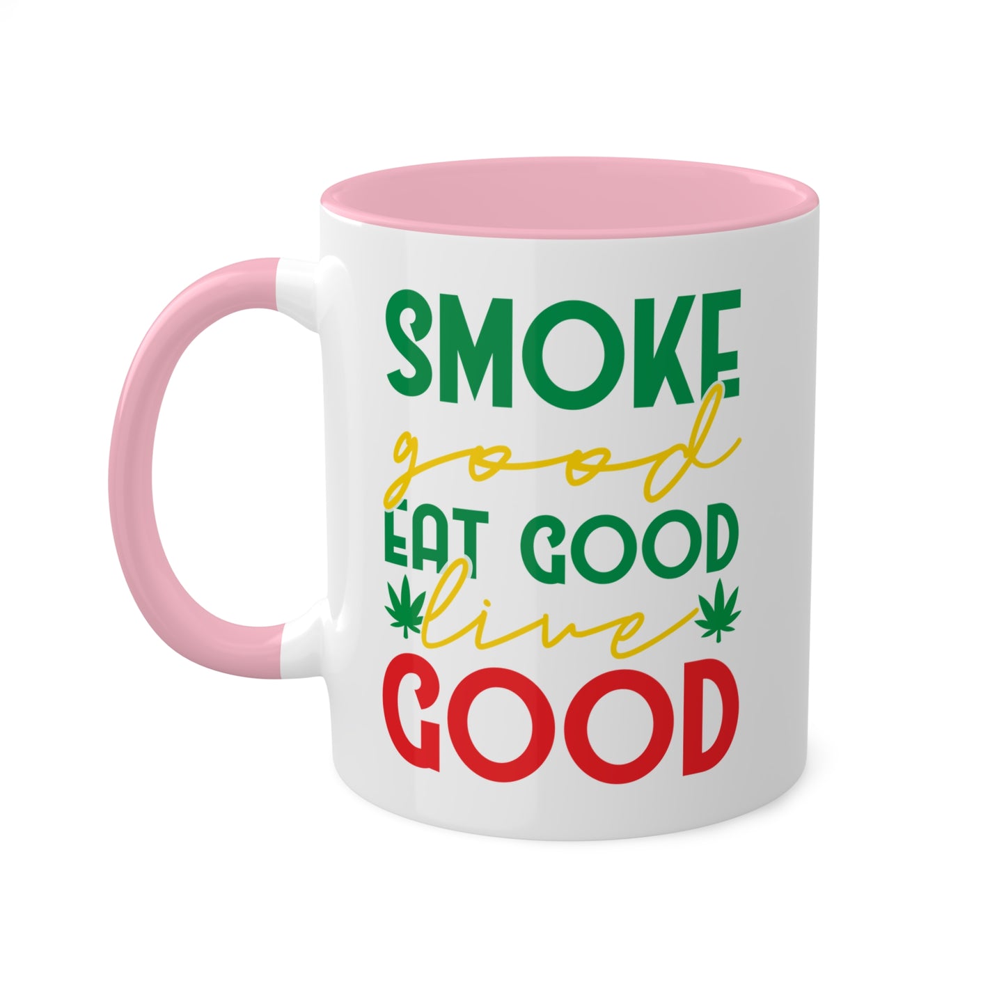 Smoke Good Eat Good Live Good Coffee Mug Gift - 11oz Colorful Mug