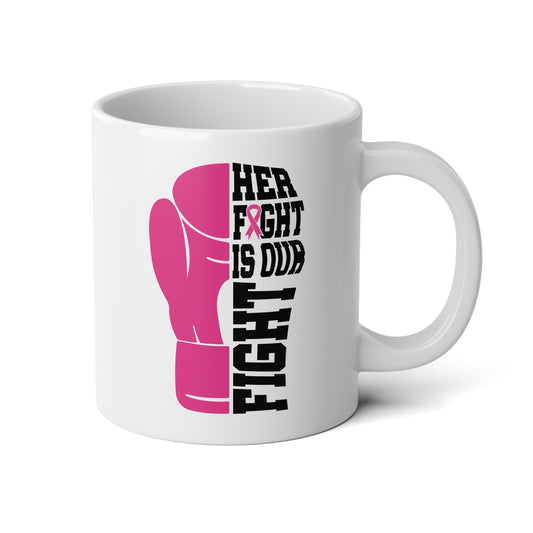 Her Fight Is Our Fight - Breast Cancer Awareness Jumbo Mug, 20oz