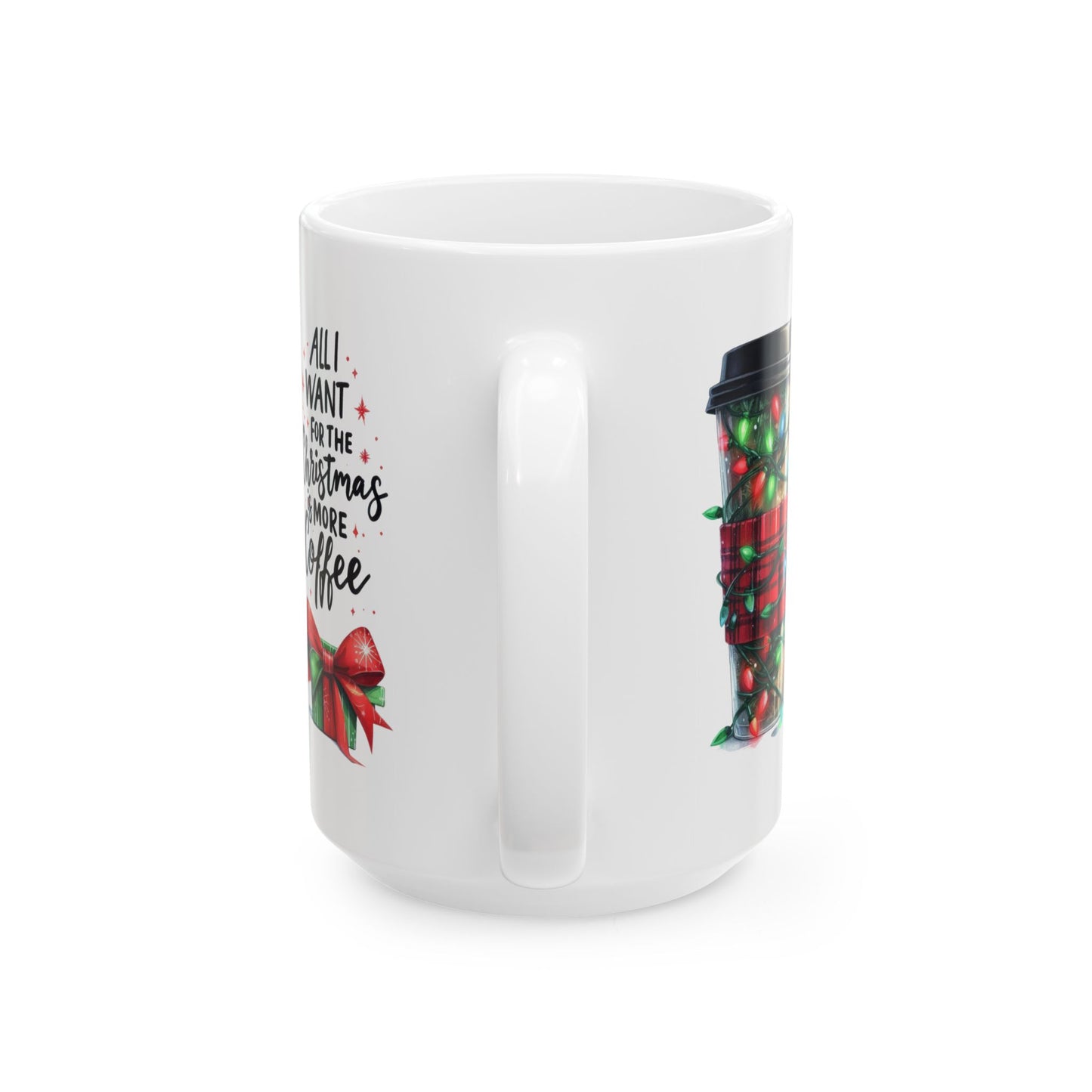 All I Want For Christmas Is Coffee - Winter Mug (11oz, 15oz)