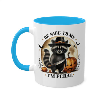 Be Nice To Me, I'm Feral - Cute Raccoon - 11oz Colorful Halloween Mug