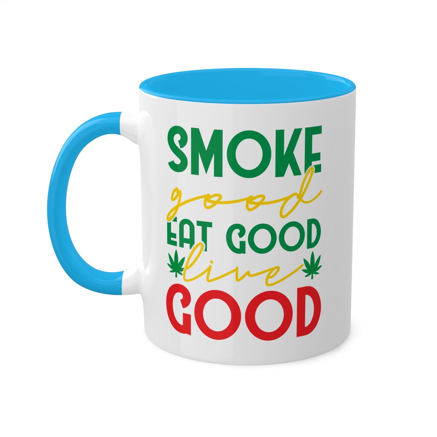 Smoke Good Eat Good Live Good Coffee Mug Gift - 11oz Colorful Mug