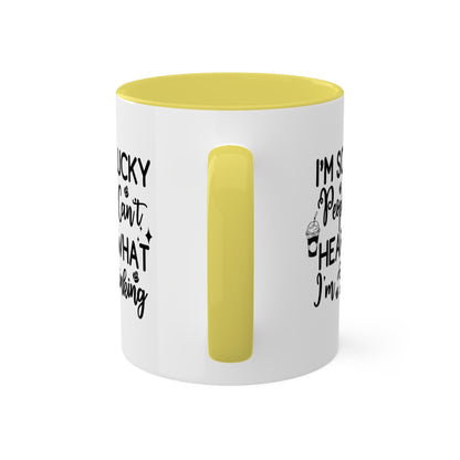 I'm So Lucky People Can't Hear What I'm Thinking - 11 oz Funny Mug