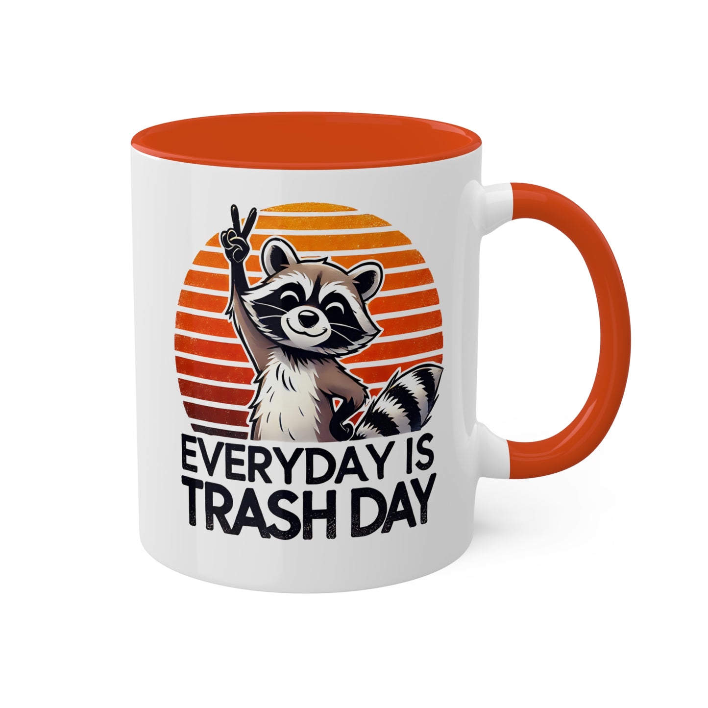 Everyday Is Trash Day With Adorable Raccoon - 11 oz Colorful Mug