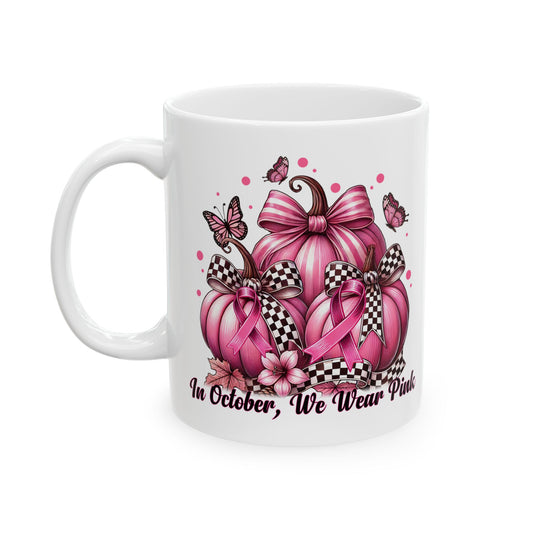 In October, We Wear Pink - Breast Cancer Awareness Mug (11oz, 15oz)