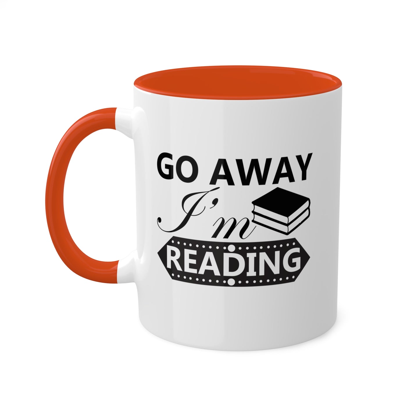 Go Away I'm Reading - 11oz Colorful & Funny Mug