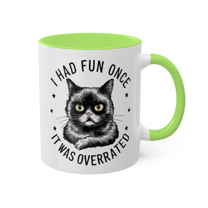 I Had Fun Once It Was Overrated - 11oz Colorful Mug