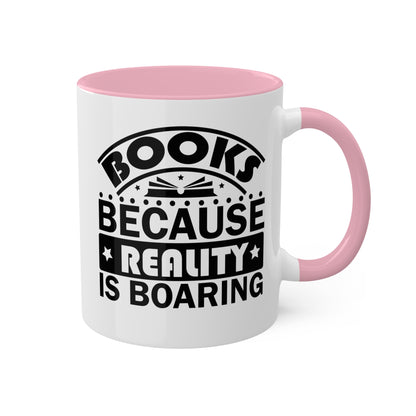 Libros porque la realidad es aburrida - Taza de 11 oz con texto mal escrito, divertida y colorida