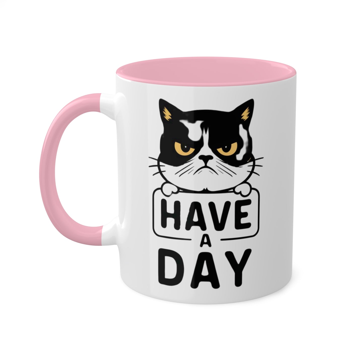 Have A Day - Funny Grumpy Cat - 11oz Colorful Mug