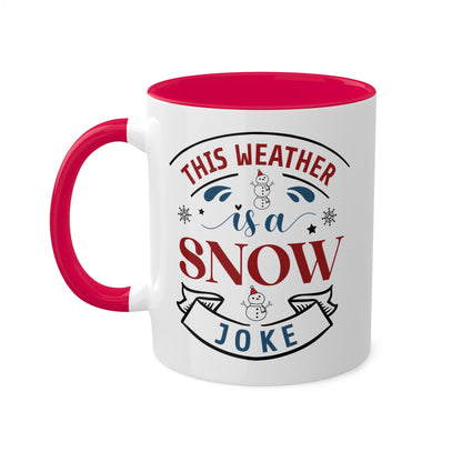 This Weather Is A Snow Joke - 11 oz Christmas Gift Mug