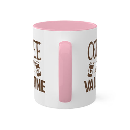 Coffee Is My Valentine - 11oz Colorful Valentine's Day Mug