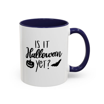 Is It Halloween Yet? - 11, 15 oz Ceramic Mug