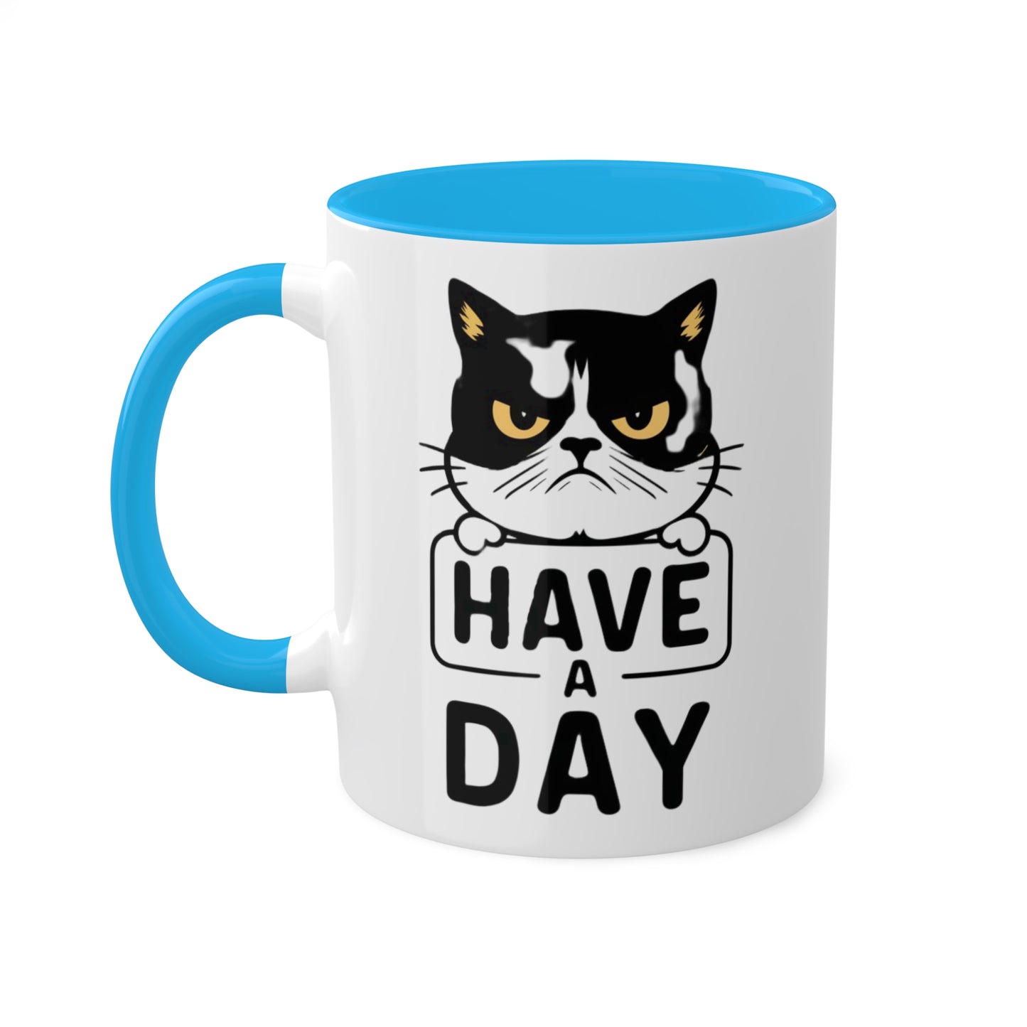 Have A Day - Funny Grumpy Cat - 11oz Colorful Mug